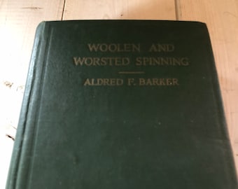 Vintage 1922 Woolen and Worsted Spinning Book by Aldred F. Barker
