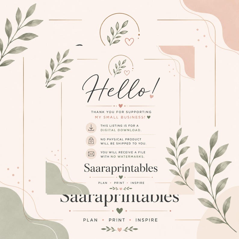 May include: A digital download announcement with a soft, neutral color palette. The design includes the word "Hello!" in elegant script, along with text stating "Thank you for supporting my small business!" and "Saaraprintables". Decorative floral elements and hearts are also present.