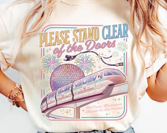 Please Stand Clear Of The Doors Comfort Colors Shirt, Magic Monorail Shirt, WDW Family Trip Tee