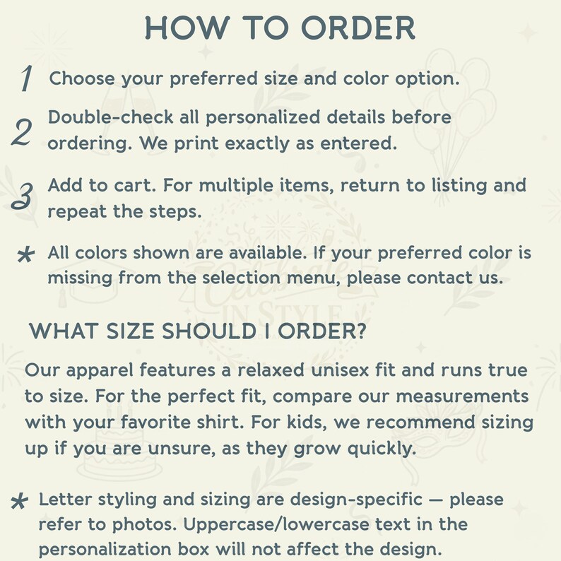 May include: An informational graphic with dark blue text on a light cream background. The text reads: HOW TO ORDER, 1 Choose your preferred size and color option, 2 Double-check all personalized details, 3 Add to cart. WHAT SIZE SHOULD I ORDER? and more.