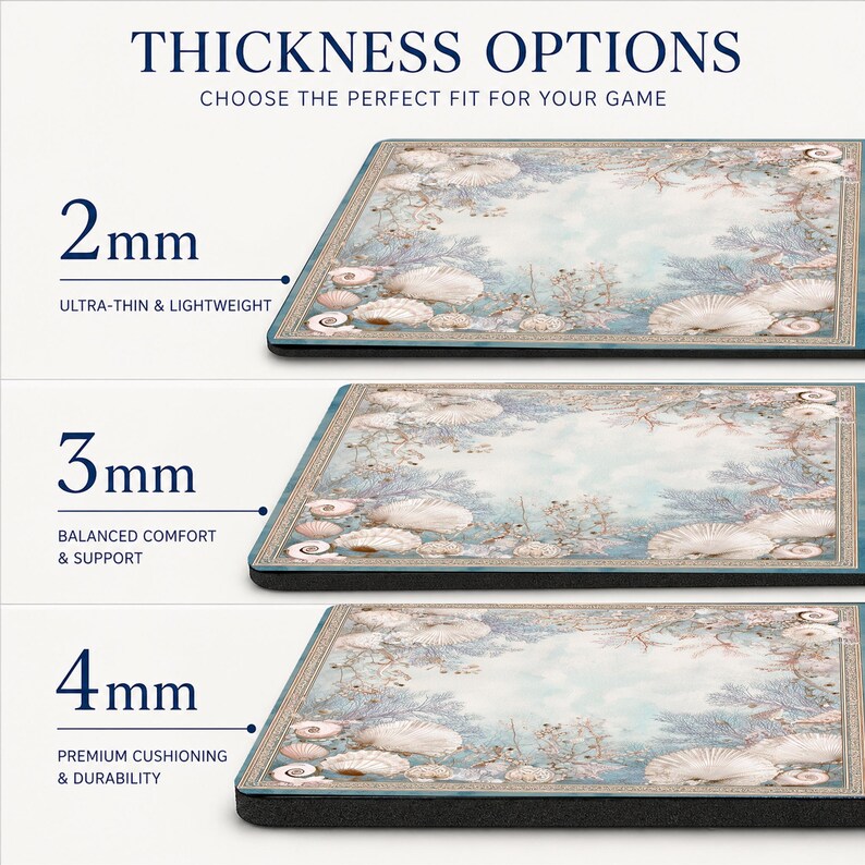 May include: A graphic showing three rectangular mouse pads with a seashell and coral pattern in blue and white. The text reads THICKNESS OPTIONS, 2mm ULTRA-THIN & LIGHTWEIGHT, 3mm BALANCED COMFORT & SUPPORT, and 4mm PREMIUM CUSHIONING & DURABILITY.