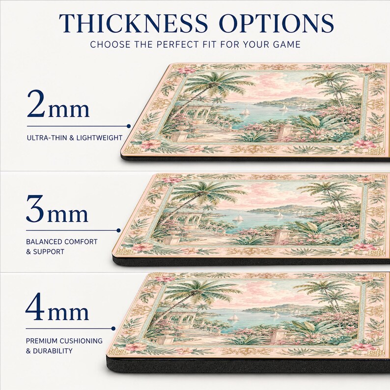 May include: A graphic displaying three rectangular mouse pads with a tropical coastal scene featuring palm trees and a gazebo. The text reads THICKNESS OPTIONS, 2mm ULTRA-THIN & LIGHTWEIGHT, 3mm BALANCED COMFORT & SUPPORT, and 4mm PREMIUM CUSHIONING & DURABILITY.