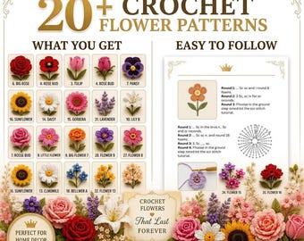 May include: A digital guide titled 20+ Crochet Flower Patterns featuring a grid of various colourful crocheted flowers like roses, sunflowers, and daisies. The document includes step-by-step instructions, stitch diagrams, and text stating Crochet Flowers That Last Forever.