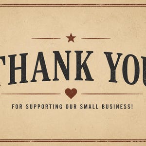 May include: A rectangular card with a textured tan background featuring the dark brown text THANK YOU in a bold serif font. A small brown star sits above the text, and a brown heart icon is centered below, followed by FOR SUPPORTING OUR SMALL BUSINESS.