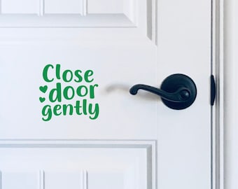 Close Door Gently Decal, Close Door Gently Sticker, Close Door Vinyl Decal, Gently Close Door Decal, Please Close Door Decal