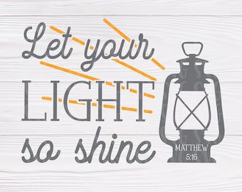 SVG | Let Your Light So Shine svg, Let Your Light Shine svg, Matthew 5:16 svg, Bible Verse svg, Bible Quote svg, Christian Quote svg