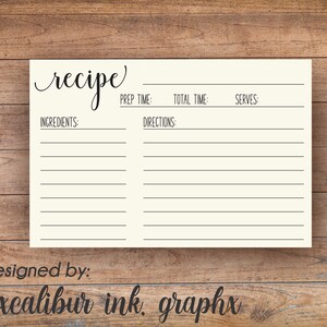 May include: A blank recipe card with the word "recipe" written in cursive at the top. The card has lines for ingredients, directions, prep time, total time, and serves. The bottom of the card says "designed by: xcalibur ink. graphx".