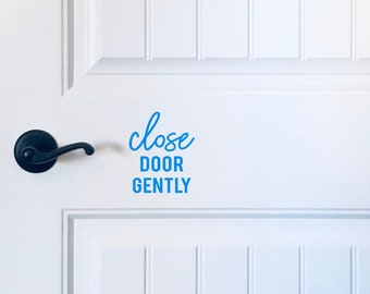 Close Door Gently Decal, Close Door Gently Sticker, Close Door Vinyl Decal, Please Close Door Decal