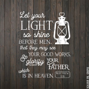 SVG | Laat uw licht schijnen svg, Matthew 5:16 svg, Bible Verse svg, Bijbel citeer svg, afdrukbare teken, Christian Quote svg, Matthew 5 16