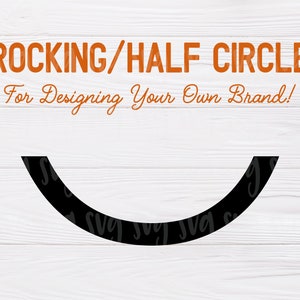 May include: Black half circle shape on a white wood background. The text "ROCKING/HALF CIRCLE" and "For Designing Your Own Brand!" is written in orange above the shape.