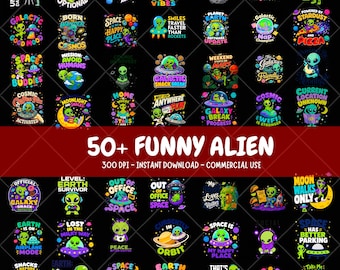 May include: A digital collection of over 50 colorful alien-themed graphic illustrations featuring various green extraterrestrial characters, spaceships, planets, and humorous text slogans set against a solid black background for instant download.