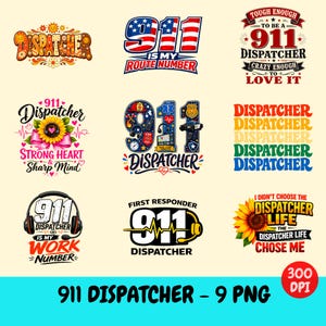 May include: A collection of nine digital graphic designs featuring 911 dispatcher themes. The graphics include text such as 911 Is My Route Number, Tough Enough To Be A 911 Dispatcher, Strong Heart & Sharp Mind, and The Dispatcher Life Chose Me.