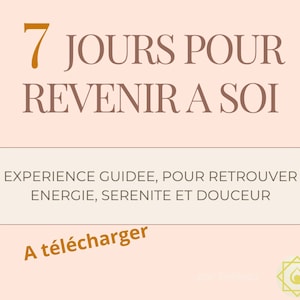 Peut inclure: Visuel numérique sur fond pêche clair avec texte marron et orange. Le texte indique "7 JOURS POUR REVENIR A SOI" et "EXPERIENCE GUIDEE, POUR RETROUVER ENERGIE, SERENITE ET DOUCEUR". Les mots "A télécharger" sont également présents.