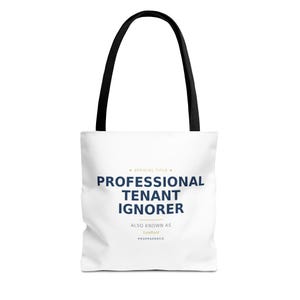 May include: White tote bag with black handles featuring the text "PROFESSIONAL TENANT IGNORER" in navy blue. The text "ALSO KNOWN AS Landlord PROPPAPERCO" is below the main text. The bag is designed for carrying items.
