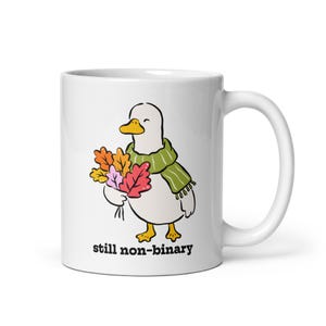 Still Non-Binary Mug, Nonbinary Goose Coffee Cup, Funny Queer Gift, Non Binary Pride Mug, LGBTQ Gift, Cozy Goose Mug