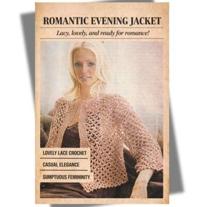 May include: A light pink crochet jacket with long sleeves and an open front. The image features the text ROMANTIC EVENING JACKET, Lacy, lovely, and ready for romance!, LOVELY LACE CROCHET, CASUAL ELEGANCE, and SUMPTUOUS FEMININITY on a vintage paper background.