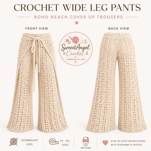 May include: Beige crochet wide leg trousers with a tie waist, shown in front and back views. The text reads CROCHET WIDE LEG PANTS, BOHO BEACH COVER UP TROUSERS, SweeetAngel Crochet, INTERMEDIATE LEVEL, XS - 5XL SIZES, PDF PATTERN, STEP-BY-STEP INSTRUCTIONS.