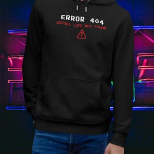 Gamer Hoodie Error 404 Social Life Not Found | Tech Humor Hooded Sweatshirt