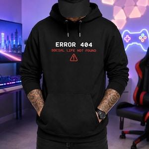 Gamer Hoodie Error 404 Social Life Not Found | Tech Humor Hooded Sweatshirt