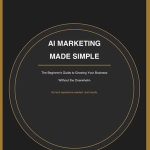 Puede incluir: Portada de libro con fondo oscuro y detalles dorados. El título "AI MARKETING MADE SIMPLE" está en blanco, con el subtítulo "The Beginner's Guide to Growing Your Business Without the Overwhelm." También se incluye el texto "No tech experience needed. Just results."