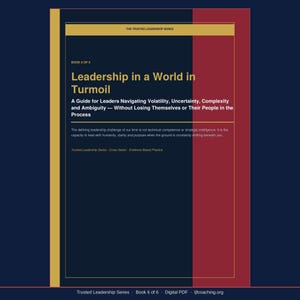 May include: A book cover titled Leadership in a World in Turmoil, Book 6 of 6 in The Trusted Leadership Series. The design features a dark blue, red, and gold color scheme with white text detailing a guide for leaders navigating volatility.