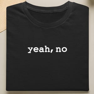 Yeah No Shirt, Funny Sarcastic T-Shirt, Minimalist Humor Tee, Deadpan Saying Shirt, Introvert Gift, Funny Everyday Tee