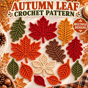 Puede incluir: Una colección de hojas de otoño tejidas a ganchillo en varias formas y colores, incluyendo rojo, naranja, amarillo, marrón, verde y crema. El texto AUTUMN LEAF CROCHET PATTERN y MULTIPLE DESIGNS aparece en la parte superior y lateral.