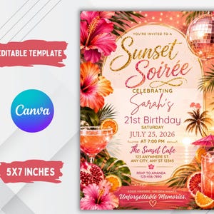 May include: A 5x7 inch editable invitation template featuring a tropical theme with hibiscus flowers, palm leaves, citrus slices, cocktails, and a disco ball. The text reads Sunset Soiree, Sarah's 21st Birthday, July 25, 2026, at 7:00 PM, The Sunset Cafe.