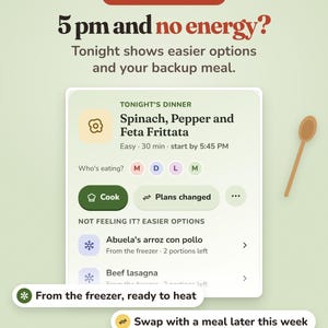 Puede incluir: Una interfaz de planificador de comidas titulada The 5 PM Moment, que muestra una tarjeta de receta de frittata de espinacas, pimientos y queso feta con opciones para cocinar, cambiar planes o elegir comidas congeladas, junto a un icono de cuchara de madera.