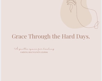 Grace Through the Hard Days |Faith Based Self Care Journal | Printable Prayer & Reflection Journal