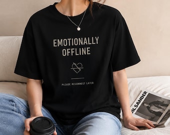 Emotionally Offline Shirt, Minimalist Introvert Tee, Mental Health Awareness Graphic T-Shirt