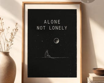 Alone Not Lonely Poster, Dark Minimalist Wall Art (Digital Download)