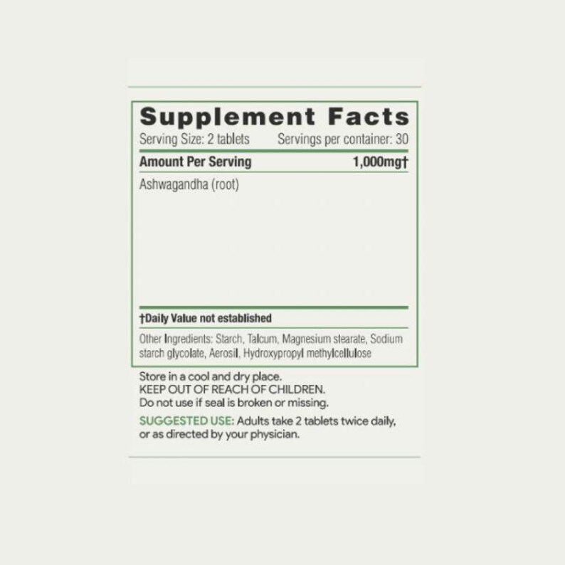 May include: A white supplement facts label with black text. It lists a serving size of 2 tablets, 30 servings per container, and 1,000mg of Ashwagandha root. Other ingredients include starch, talcum, magnesium stearate, sodium starch glycolate, and Aerosil.