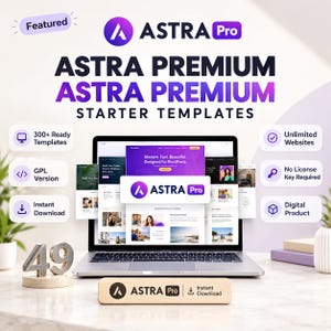 May include: A laptop screen displays the Astra Pro interface with multiple website templates. Text includes Featured, Astra Pro, Astra Premium Starter Templates, 300+ Ready Templates, GPL Version, Instant Download, Unlimited Websites, No License Key Required, and Digital Product.