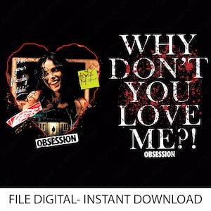 May include: A black graphic design featuring a heart-shaped frame containing a woman with dark hair, the text I'm your freaky Nikki, a yellow sticky note, and a house silhouette. The large white text reads WHY DON'T YOU LOVE ME?! and OBSESSION.