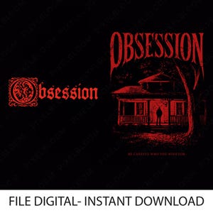 May include: Black digital download featuring the word "OBSESSION" in a gothic font above a red illustration of a house with a person standing in the doorway. The text "BE CAREFUL WHO YOU WISH FOR" is below the house.