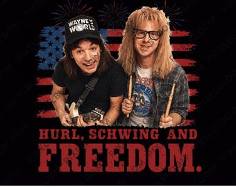 Wayne's World 4 de julio PNG / Hurl Schwing y Freedom Descarga digital / Diseño de camiseta patriótica de Wayne y Garth