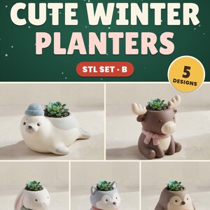 May include: A set of five 3D printable STL files for winter-themed planters featuring a seal with a blue hat, a moose with a pink scarf, a hare with a green scarf, a husky with a pink scarf, and a robin. Text reads: 3D PRINTABLE STL FILES CUTE WINTER PLANTERS STL SET B 5 DESIGNS Seal Moose Hare Husky Robin.