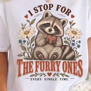 I Stop For The Furry Ones Shirt, Comfort Colors Cute Raccoon Tee, Animal Rescuer T-Shirt, Wildlife Lover Gift Top