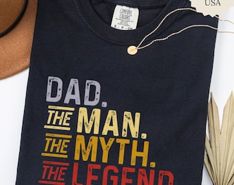 Comfort Colors® Dad The Man The Myth The Legend Shirt, Funny Father Gift, Vintage Dad Tee, Father's Day Graphic Shirt