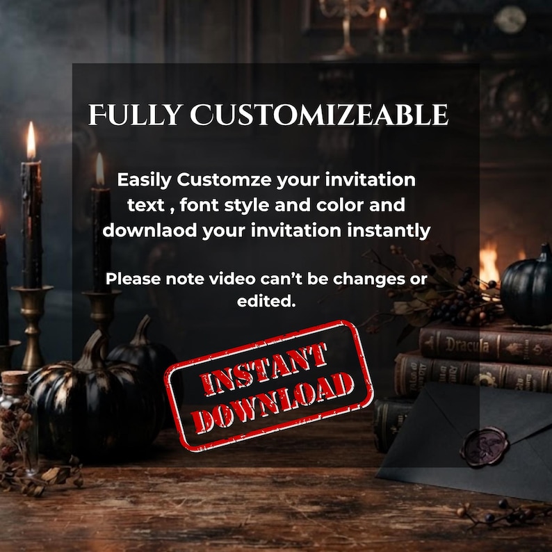 May include: A digital invitation template featuring text that reads FULLY CUSTOMIZEABLE, Easily Customze your invitation text, font style and color and downlaod your invitation instantly, Please note video can't be changes or edited, and INSTANT DOWNLOAD.