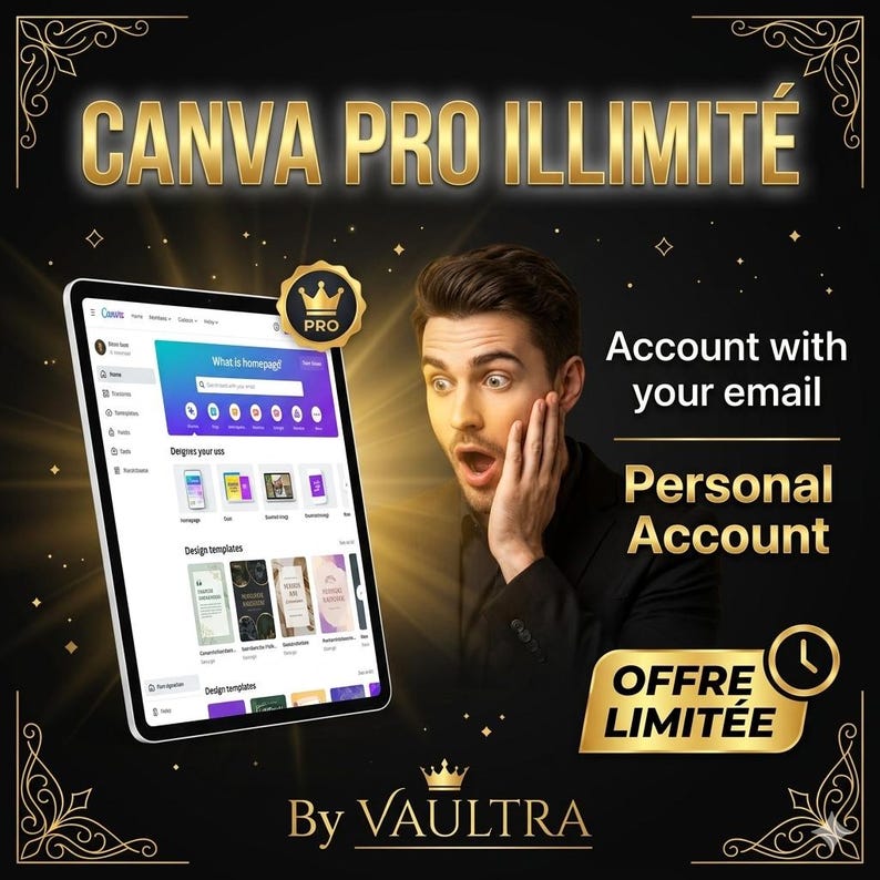 May include: A digital tablet displaying the Canva interface with a gold Pro crown icon. Text includes CANVA PRO ILLIMIT&Eacute;, Account with your email, Personal Account, OFFRE LIMIT&Eacute;E, and By VAULTRA. A person with a surprised expression is visible.
