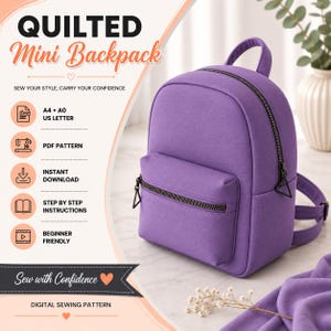 May include: A purple quilted mini backpack with a top handle, adjustable shoulder straps, and a front zippered pocket. The image includes text: QUILTED Mini Backpack, SEW YOUR STYLE, CARRY YOUR CONFIDENCE, A4, A0, US LETTER, PDF PATTERN, INSTANT DOWNLOAD, STEP BY STEP INSTRUCTIONS, BEGINNER FRIENDLY, Sew with Confidence, DIGITAL SEWING PATTERN.