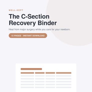 Pode incluir: Um documento digital intitulado Well-Kept The C-Section Recovery Binder com o subtítulo Heal from major surgery while you care for your newborn. Inclui um botão castanho com a etiqueta 15 Pages Instant Download e um gráfico de tabela.
