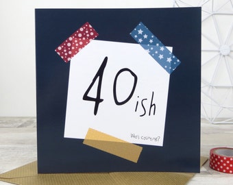 Funny Birthday Card: '40 ish - Who's Counting?' - 40th birthday - funny birthday card friend - rude card - wink_design - wink designs - uk