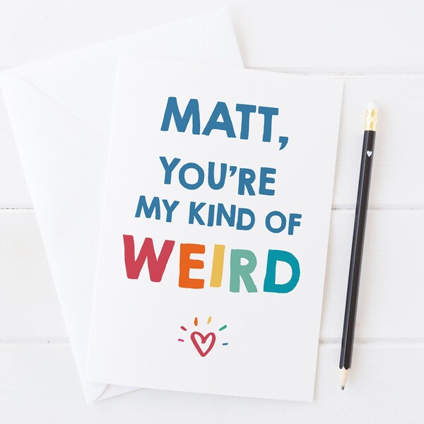 Personalised 'You're My Kind of Weird' Funny Anniversary or Valentine's Day Card