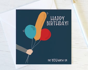 Funny suggestive balloon 'No YOU grow up' rude birthday card