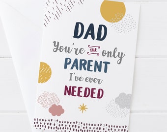 Meaningful Father's Day card for Single Dads 'You're the only Parent I've ever needed' / Solo parent / Solo father