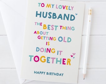 Husband Birthday Card - Heartfelt and meaningful - growing old together