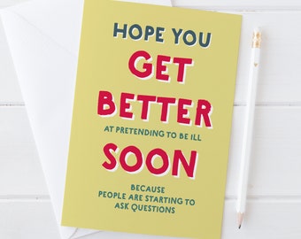 Sarcastic Get Well Soon - Funny Prank Illness Card for over dramatic friend, office colleague, workmate - hospital recovery card - off sick